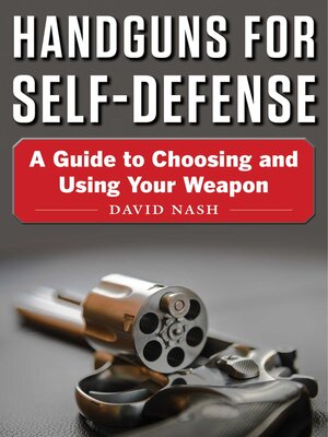 cover image of Handguns for Self-Defense: a Guide to Choosing and Using Your Weapon